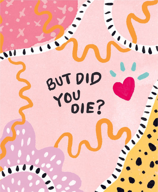 But Did You Die - Art Print