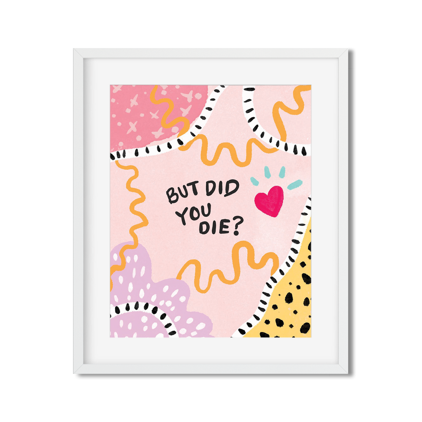 But Did You Die - Art Print