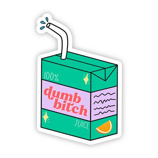 Dumb Bitch Juice Sticker - Funny - Food - Drinks - Unfiltered - Sarcastic - Relatable