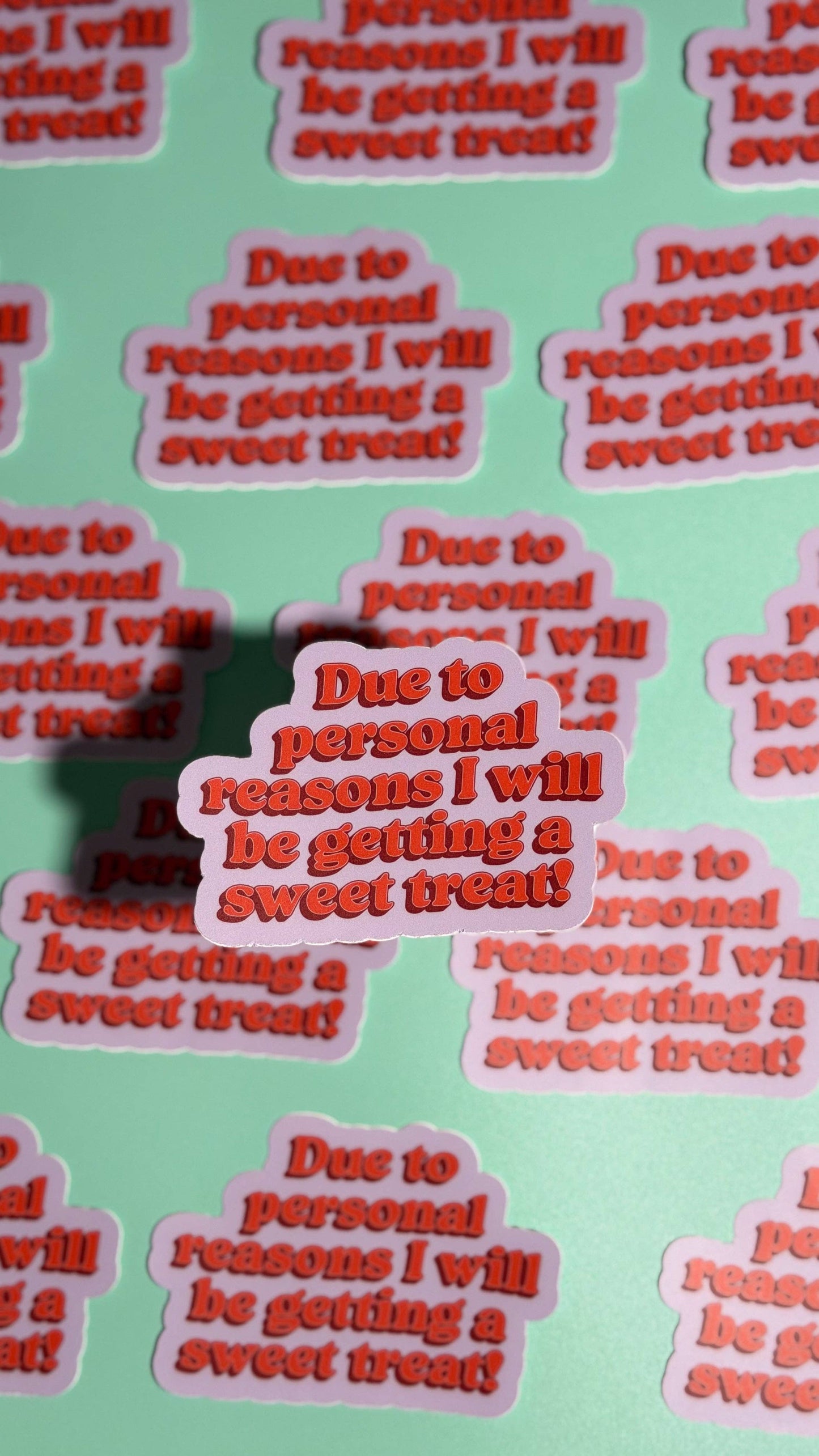 Due to Personal Reasons, I Will Be Getting a Sweet Treat Sticker