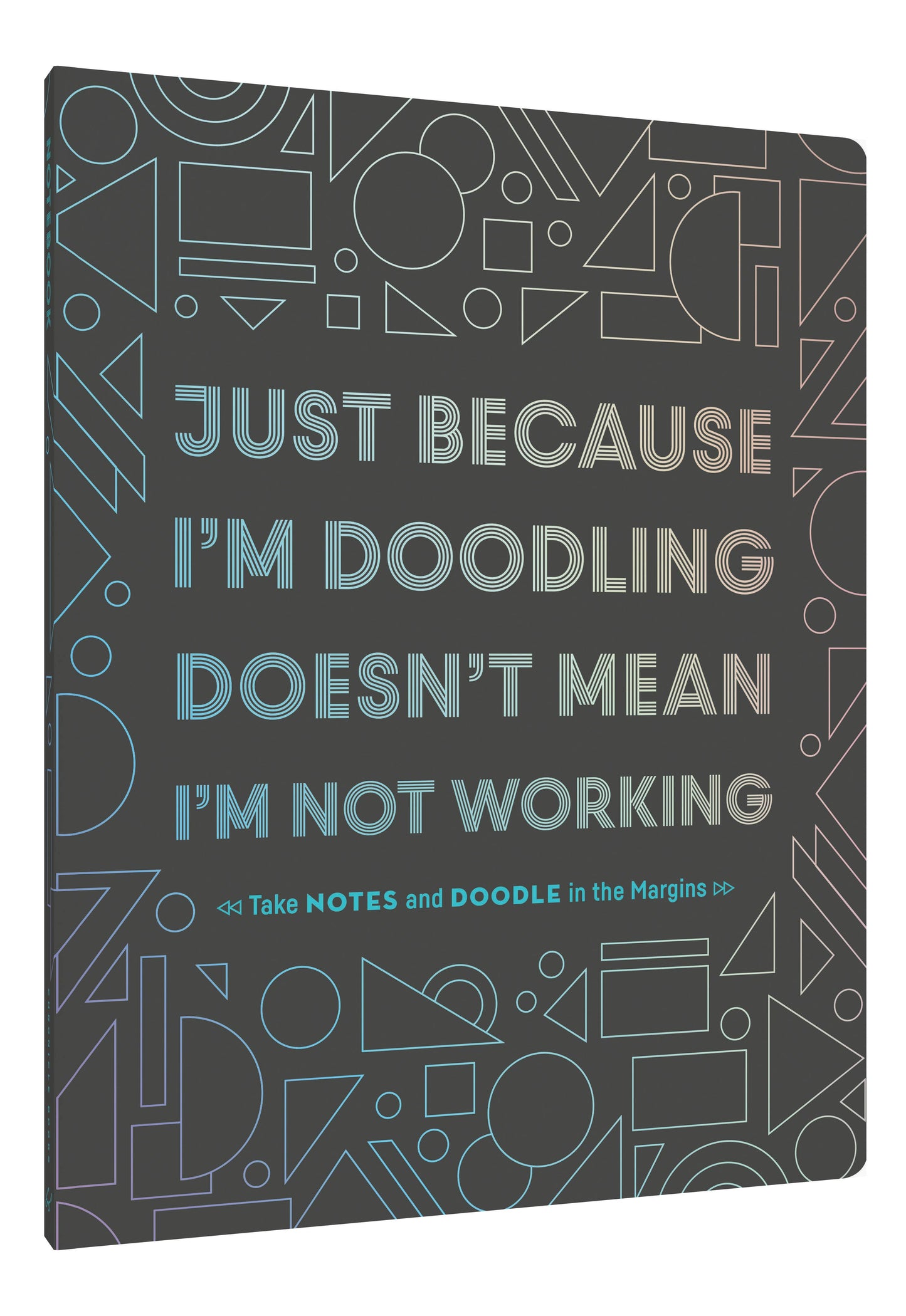 Just Because I'm Doodling Doesn't Mean I'm Not Working!