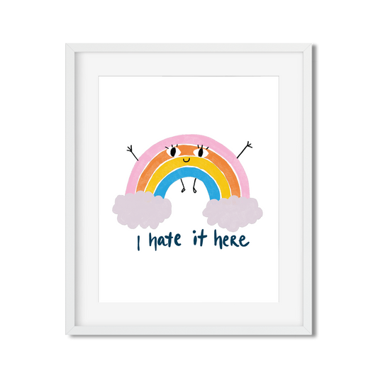 I Hate It Here - Art Print