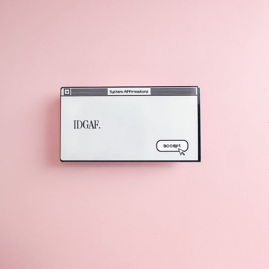 System Affirmation Stickers: IDGAF