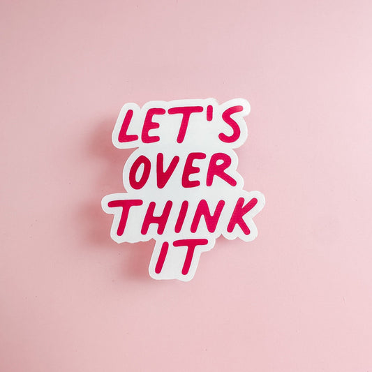 Let's Overthink It Vinyl Sticker